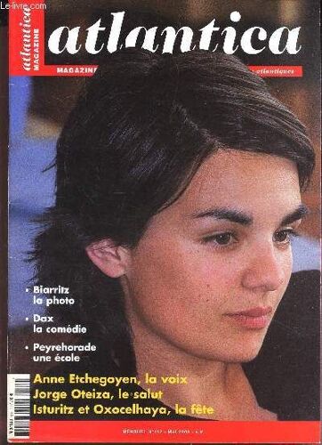 Atlantica - N°112 - Mai 2003 / Biarritz La Photo / Dax La Comedie / Peyrehorade, Une Ecole / Anne Etchegoyen, La Voix Jorge Oteiza, Le Salut Isturitz Et Oxoxelhaya, La Fete..