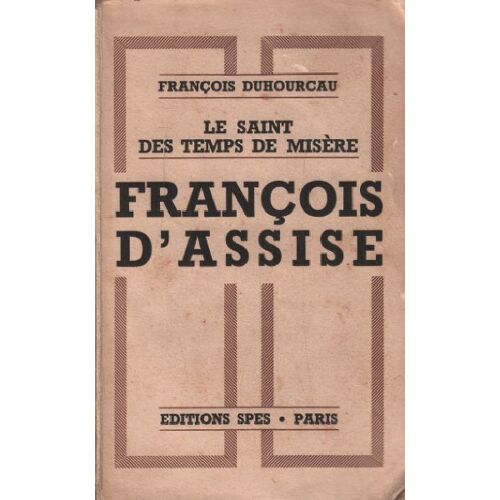Le Saint Des Temps De Misere / François D'assise