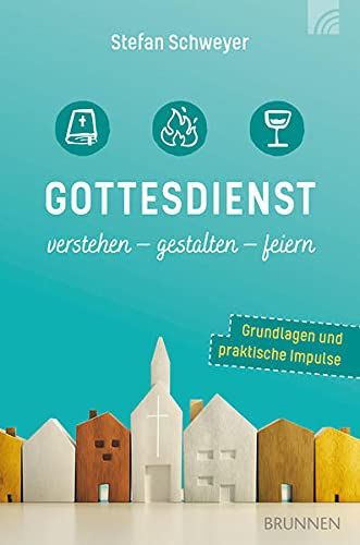 Gottesdienst Verstehen - Gestalten - Feiern