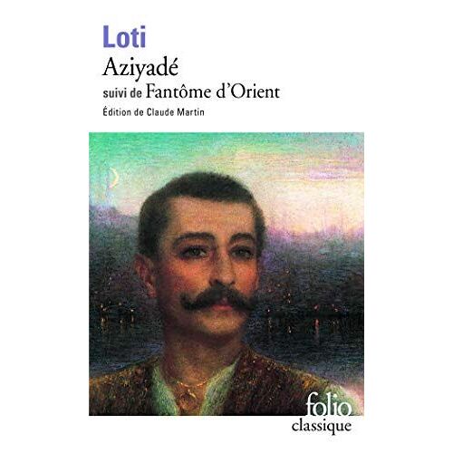 Aziyadé Suivi De Fantôme D'orient