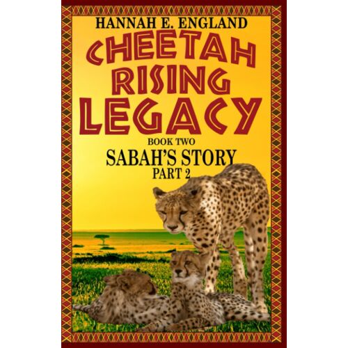Cheetah Rising Legacy: Sabah's Story Part 2 (Book Two)