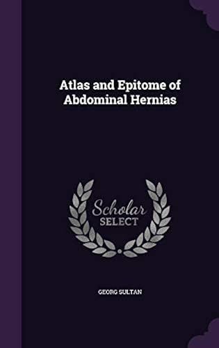 Atlas And Epitome Of Abdominal Hernias