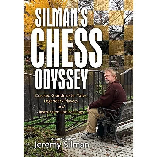 Silman's Chess Odyssey: Cracked Grandmaster Tales, Legendary Players, And Instruction And Musings