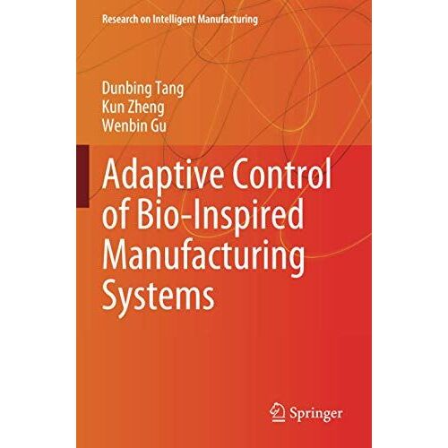 Adaptive Control Of Bio-Inspired Manufacturing Systems