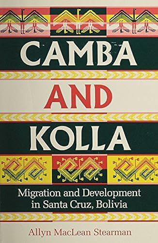 Camba And Kolla: Migration And Development In Santa Cruz, Bolivia