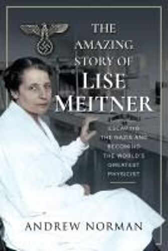 The Amazing Story Of Lise Meitner
