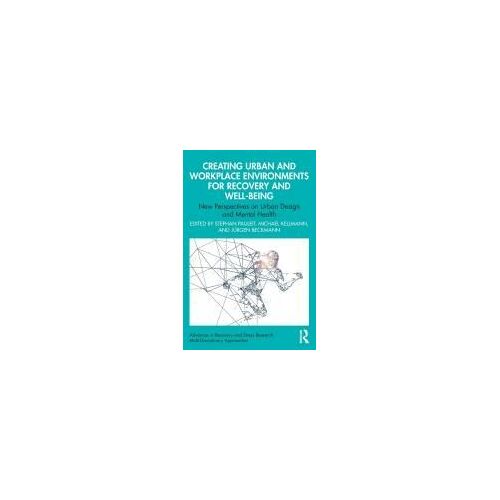 Creating Urban And Workplace Environments For Recovery And Well-Being