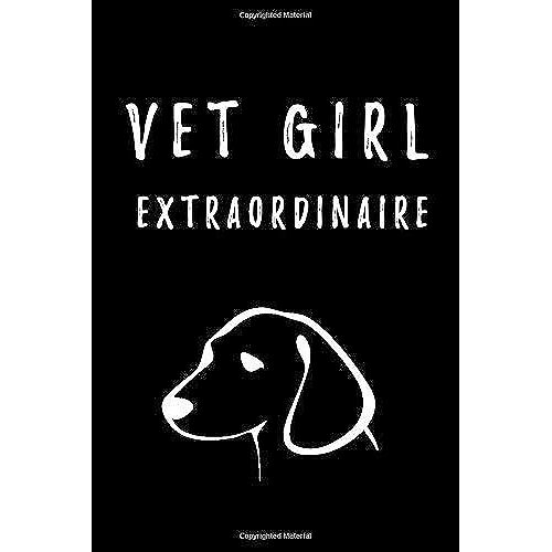 Vet Girl Extraordinaire: Funny Journal For Veterinary Technician (Lvt). This Notebook Will Make A Great Gag Gift For A Vet Tech Student Or An Established Licensed Veterinary Technician