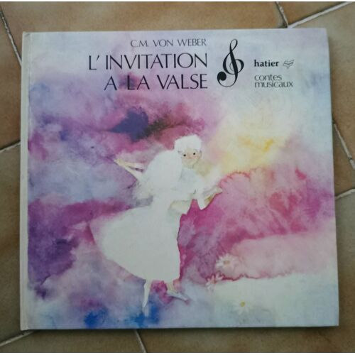 Carl Maria Von Weber - L'invitation À La Valse. Conte Musical Avec Un 45 Tours