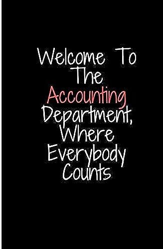 Welcome To The Accounting Department, Where Everybody Counts: Accountants Cpa Accountancy Notebook ,Accounting Coworker Gag Gift , Business ... Office Humor ( 6 X 9 -120 Blank Lined Pages )