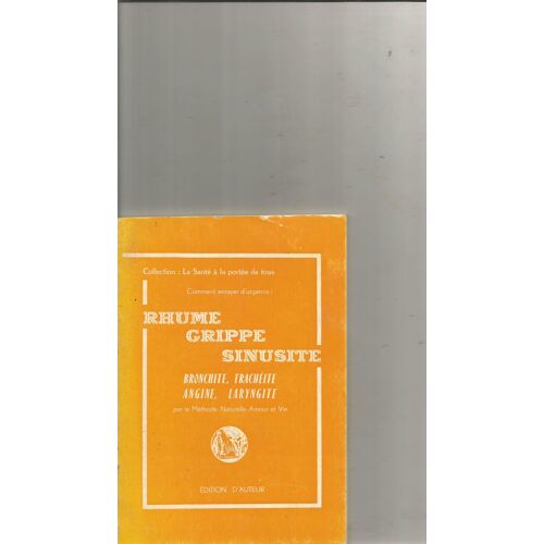 Comment Enrayer D'urgence Rhume Grippe Sinusite Bronchite Trachéite Angine Laryngite  Parv La Méthode Naturelle Amour Et Vie De Romolo Mantovani
