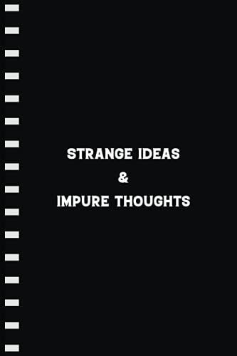 Strange Ideas & Impure Thoughts: Funny Personalized Lined Notebook Journal Gift For Girls, Women, Boys & Adults
