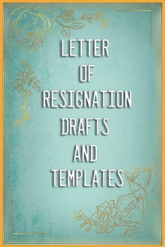 Letter Of Resignation Drafts And Templates: Funny Gag Gift Notebook Journal For Team Members And Employees , Friends For Women And Men (Funny Gifts For Coworkers Or Colleagues ) , 6x9 120 Pages