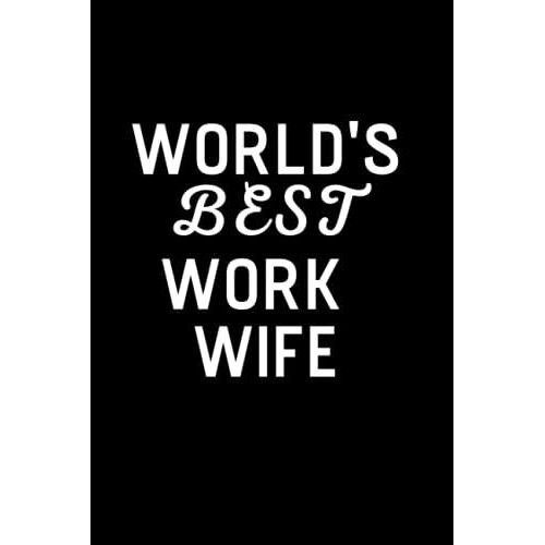 World's Best Work Wife: Funny Novelty Office Gag Christmas Gifts | Lined Paperback Notebook | Matte Finish Cover | White Paper (Funny Office Journal Gift) Paperback