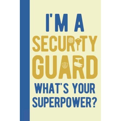 I Am A Security Guard What's Your Superpower: Security Officer Gifts - Security Guard Gifts - Hardback & Hardcover Blank Lined Paper Security Officer Notebook Journal