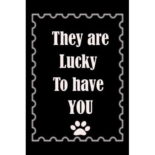 They Are Luck To Have You: Funny Gag Gift Notebook Journal For Co-Workers, Friends Family, 6" * 9" Inch, 120 Pages.