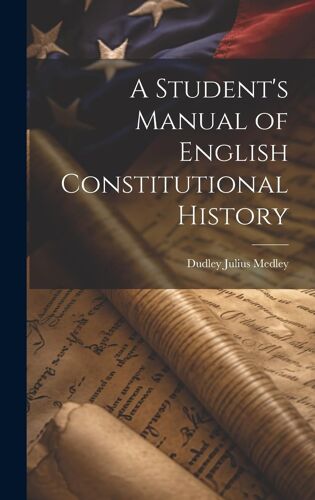 A Student's Manual Of English Constitutional History
