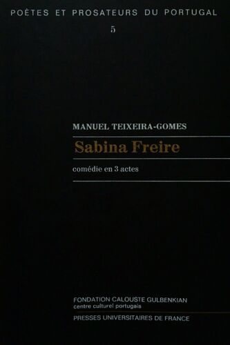 N°5, Poètes Et Prosateurs Du Portugal / Manuel Teixeira-Gomes  Sabina Freire, Comédie En Trois Actes