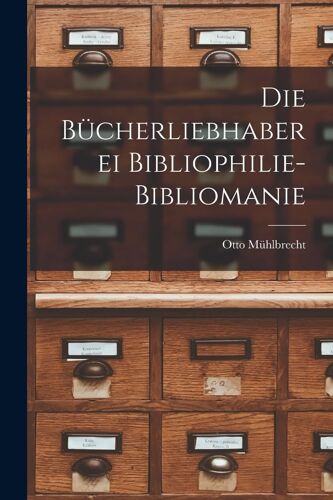 Die Bücherliebhaberei Bibliophilie- Bibliomanie
