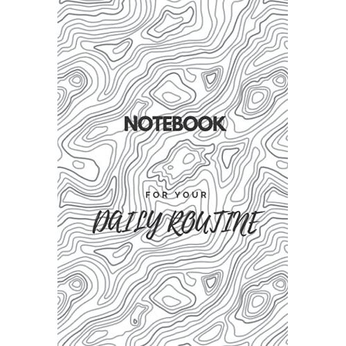Daily Routines Notebook: Notebook For Your Daily Routines, Birthday Gift, Ccountability Journal For Hitting Your Goals, Lined Paper, Writing Journal ... Home School Business, Daily Activity Notebook