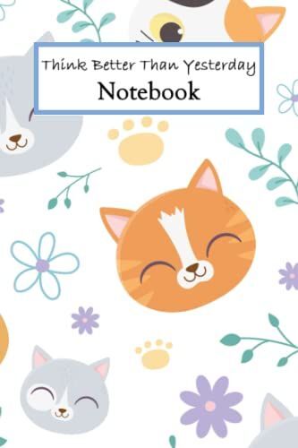 Think Better Than Yesterday Notebook: Lined Notebook With Motivational And Inspirational Quotes | 120 Pages With A Size Of 6x9"