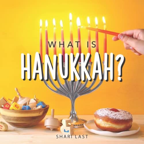What Is Hanukkah?: Your Guide To The Fun Traditions Of The Jewish Festival Of Lights