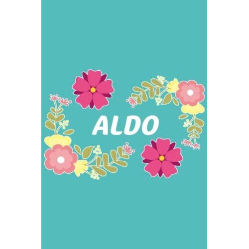 Aldo: 6x9 Lined Paper Journal Writing Notebook, 120 Pages Teal Blue Pink & Yellow Flowers With Fun Cute Custom Personalized Name Family Quote Girl Boy ... Homeschool Homework Home School 6 Inch X 9 In