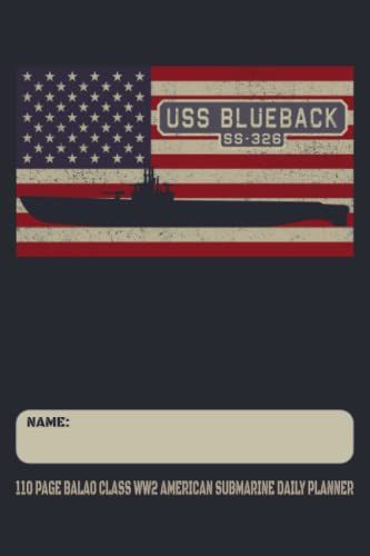 Uss Blueback Ss-326 - 110 Page Balao Class Ww2 American Submarine Daily Planner: Usa Flag Submarines Themed Undated Daily Schedule And Task Notebook