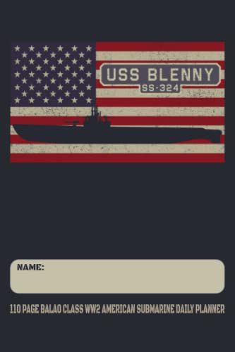 Uss Blenny Ss-324 - 110 Page Balao Class Ww2 American Submarine Daily Planner: Usa Flag Submarines Themed Undated Daily Schedule And Task Notebook