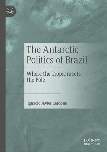 The Antarctic Politics Of Brazil