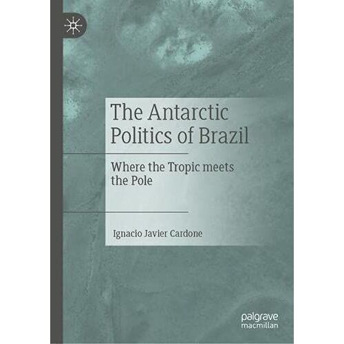 The Antarctic Politics Of Brazil