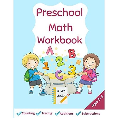 Preschool Math Workbook: Fun Practice Workbook For Math Activities Math Activity Book For Pre K, Kindergarten, Preschool, Kids Ages 2-5 Countin
