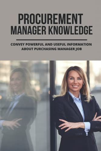 Procurement Manager Knowledge: Convey Powerful And Useful Information About Purchasing Manager Job: Procurement Category Manager
