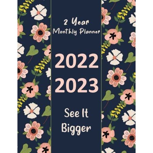 2 Year Monthly Planner 2022-2023 See It Bigger: Floral Cover 2 Year Calendar | January 2022 Up To December 2023 | 24 Months Planner Schedule And Organizer