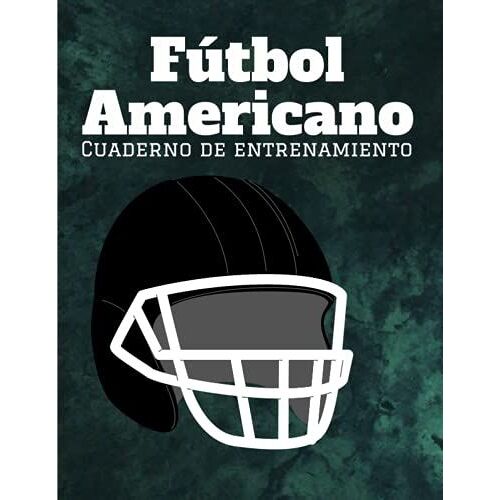 Fútbol Americano Cuaderno De Entrenamiento: Cuaderno De Fútbol Americano De 100 Páginas Con Mapa De Canchas Para La Planificación De Partidos, ... Regalo Perfecto Para Los Amantes Del Fútbol.