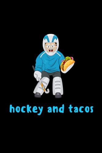 Hockey And Tacos: Hockey Journal Hockey Goalie Design 120 Pages 6 X 9 Inches Hockey Player Lined Notebook