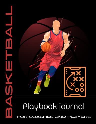 Basketball Playbook For Coaches And Players.: Guide Journal For Coaches And Players.