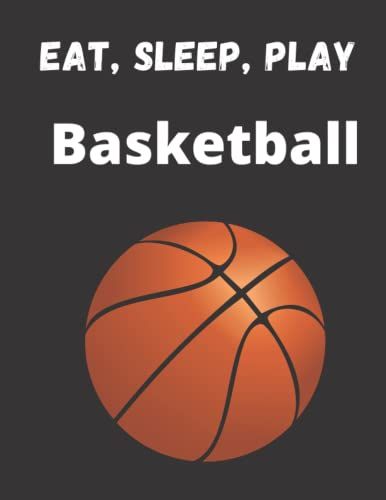 Eat, Sleep, Play Basketball: Lined Notebook / Journal Gift, 111 Pages, 8.5x11