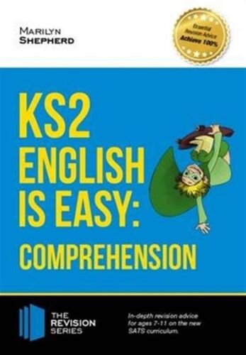 Ks2: English Is Easy - English Comprehension. In-Depth Revision Advice For Ages 7-11 On The New Sats Curriculum. Achieve 100%