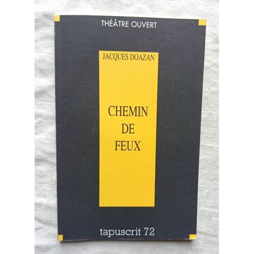 Jacques Doazan, Chemin De Feux, Théâtre Ouvert - Tapuscrit N°72, 1993