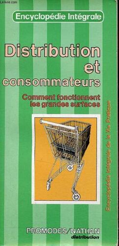 Encyclopédie Intégrale Distribution Et Consommateurs Comment Fonctionnent Les Grandes Surfaces.