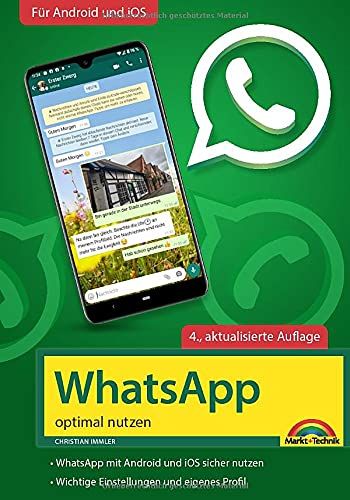 Whatsapp - Optimal Nutzen - 4. Auflage - Neueste Version 2021 Mit Allen Funktionen Erklärt