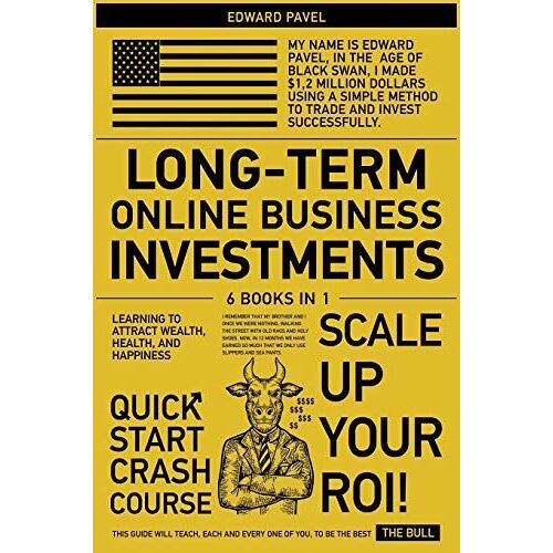 Long-Term Online Business Investments [6 In 1]: Learning To Attract Wealth, Health, And Happiness