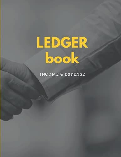 Accounting Ledger Book: Income & Expense For Person, Small Business, Home Expense And Bookkeeping
