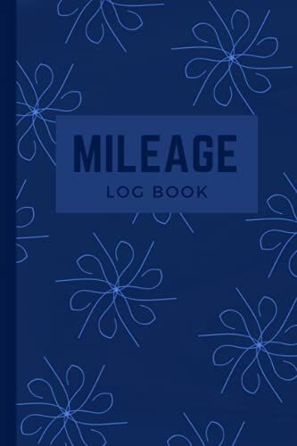 Mileage Log Book: Logbook To Keep A Log Of Daily Miles For Business And Personal Purposes