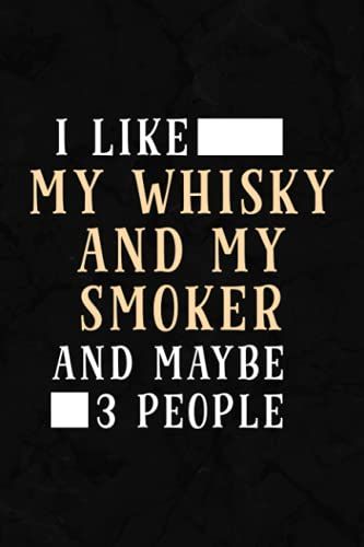 Inventory Log Book - I Like My Whisky And My Smoker And Maybe 3 People Funny Pretty: Inventory Log For Small Business | Includes Inventory Calendar, Inventory Planner & 110 Pages Log Sheets,Schedule
