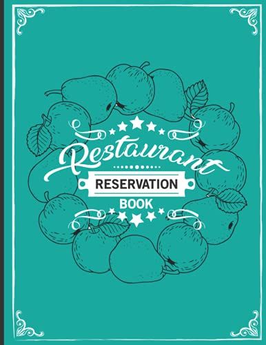 Restaurant Reservation Book: Reservation Book For Restaurant Daily | Features 367 Pre-Dated Pages (Blank Year) | 365 Day Table Reservations | ... Log Book For Hostess Size 8.5 X 11 Inches.