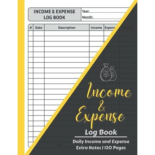 Income And Expense Log Book: Simple Daily Income And Expense Tracker | Income And Expense Organizer For Small Business And Bookkeeping |