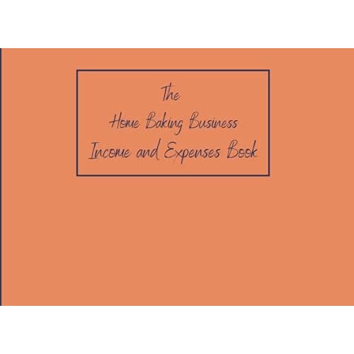 The Home Baking Business Income And Expenses Book