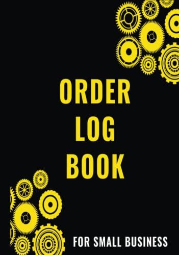 Order Log Book For Small Business: Daily Log Book For Small Businesses, Or Personal, Purchase Order Log Book And Inventory Log, Simple Order Tracker, ... Business, Keep Track Of Your Customer Orders.